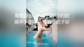 [MP4/0.99G]2022.9.4最新流出乐橙酒店偷拍超甜美清纯妹子，绝对把你看硬