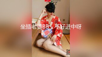 极品御姐，大长腿美乳，风情万种淫荡尤物，观音坐莲曲线尽显美不胜收