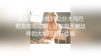 【美女云集❤️调教母狗甄选】爆乳狂摇 激情打桩机 各种爆操 激情后入大屁股 完美露脸 激情盛宴