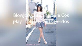 Blowjob Cute Shemale Cosplay ＂Needy Girl Overdose＂ 1